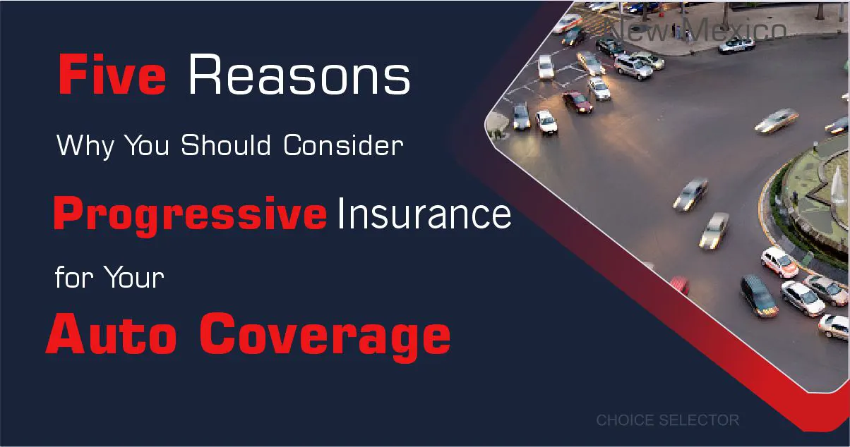 Progressive Insurance for Your Auto Coverage | CHOICE SELECTOR