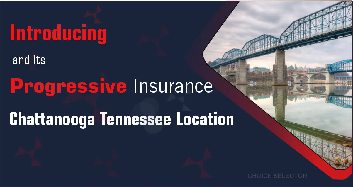 progressive insurance chattanooga tn | CHOICE SELECTOR