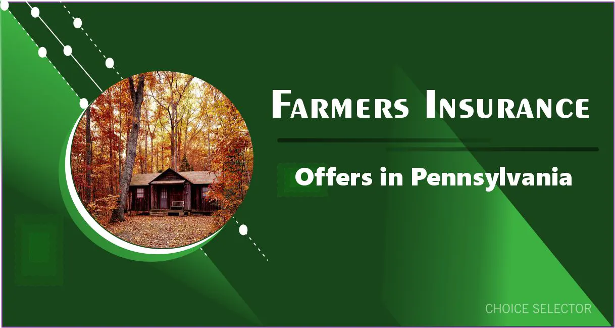 Farmers Insurance Offers in Pennsylvania | CHOICE SELECTOR