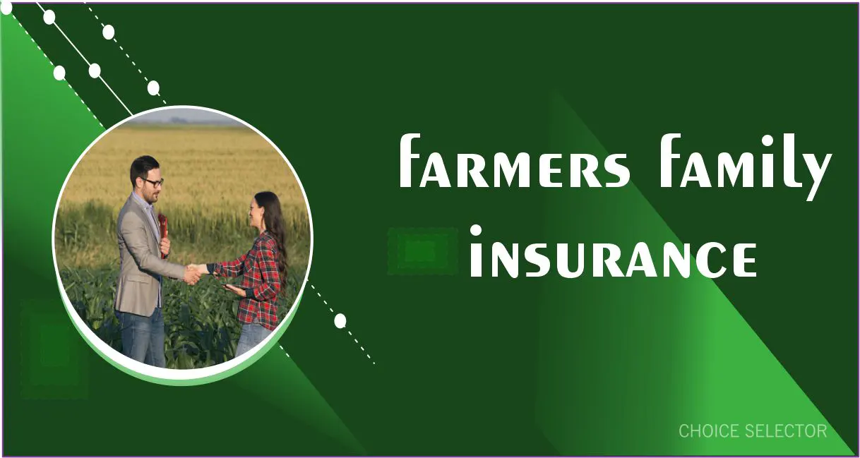 farmers family insurance | CHOICE SELECTOR