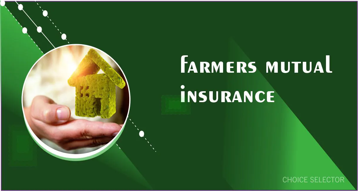 farmers mutual insurance | CHOICE SELECTOR